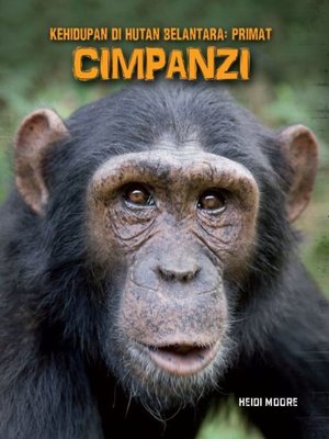 cover image of Kehidupan Di Hutan Belantara: Primat - CIMPANZI